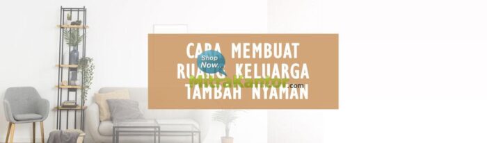cara membuat ruang keluarga tambah nyaman