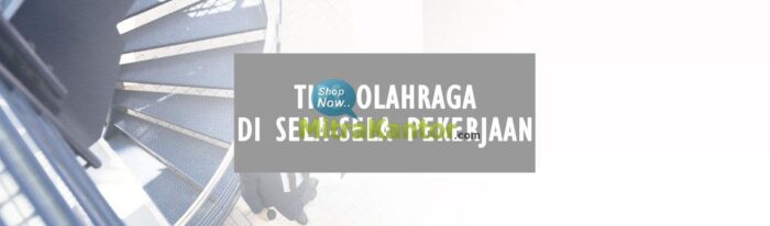 14 Tips Berolahraga Saat Bekerja di Tempat Kerja