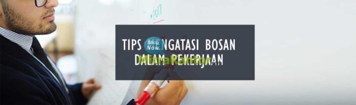 solusi ketika kerja mulai bosan